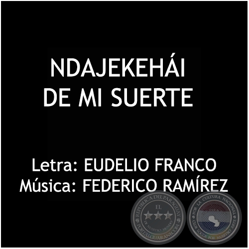 NDAJEKEHI DE MI SUERTE - Msica: FEDERICO RAMREZ